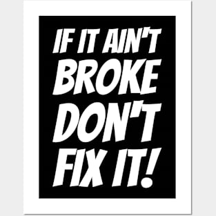 If It Ain't Broke Don't Fix It! #2 Posters and Art